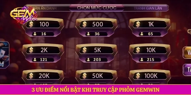 3 ưu điểm nổi bật khi truy cập Phỏm GEMWIN