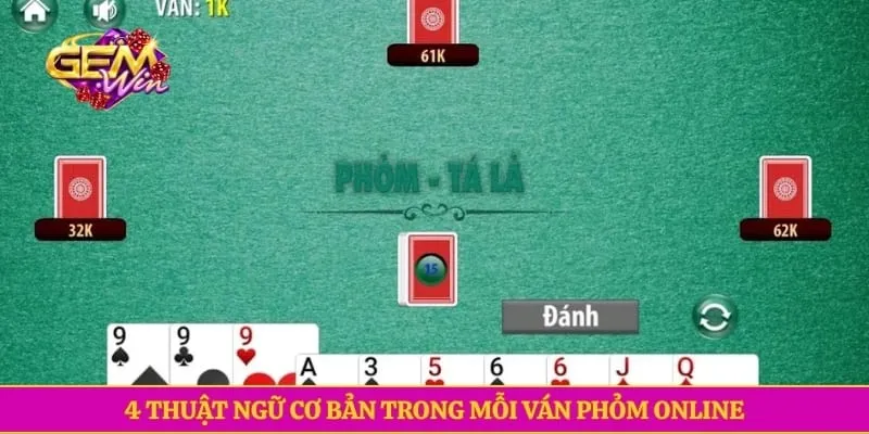 4 thuật ngữ cơ bản trong mỗi ván Phỏm online