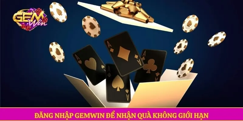 Đăng nhập GEMWIN Đăng nhập GEMWIN để nhận quà không giới hạn
