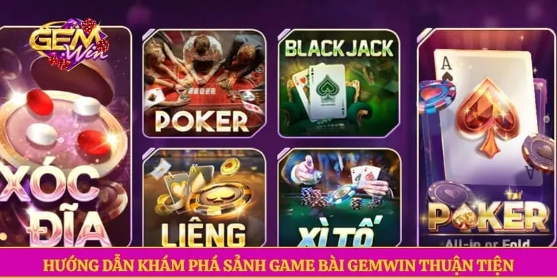 Hướng dẫn khám phá sảnh Game bài GEMWIN thuận tiện