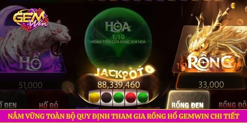 Nắm vững toàn bộ quy định tham gia rồng hổ GEMWIN chi tiết